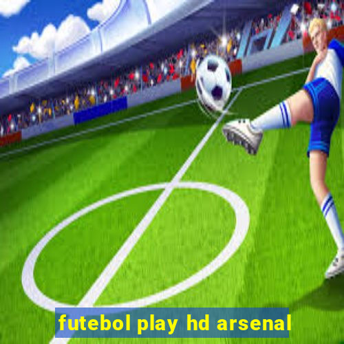 futebol play hd arsenal